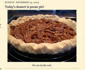 From my first blog, circa 2005, time out to enjoy pecan pie.